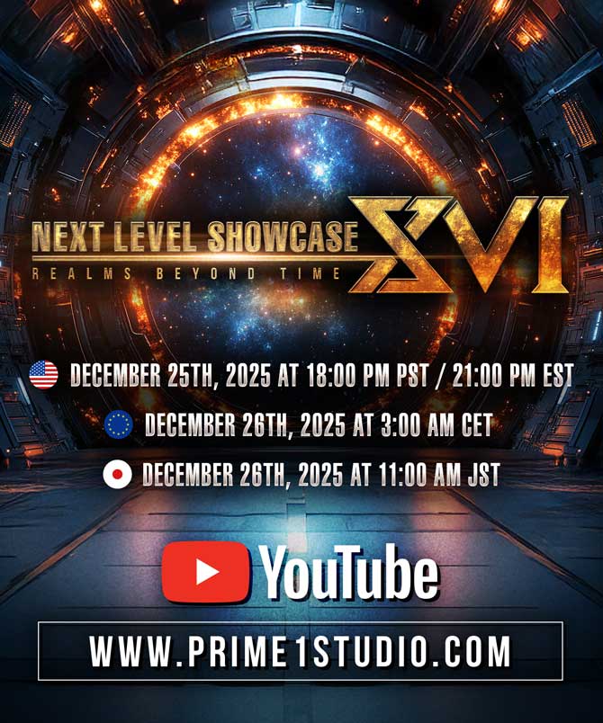 Prime 1 Studio Announces New Release   &ldquo;NEXT LEVEL SHOWCASE XVI: REALMS BEYOND TIME&rdquo; Premieres on December 26 (Fri)